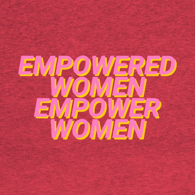 Empowered Women Empower Women by CloudyStars